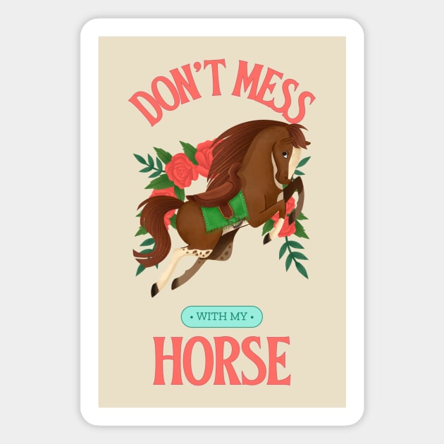 Don't Mess With My Horse Horse lover Horse rider Horse riding Magnet by Tip Top Tee's